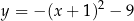 y = − (x + 1 )2 − 9 