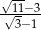 √ -- -√11−-3 3−1 