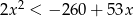 2x 2 < − 260 + 53x 
