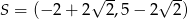  √ -- √ -- S = (− 2+ 2 2,5− 2 2) 