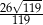  √ --- 26--119 119 