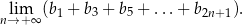 nl→im+∞ (b1 + b3 + b5 + ... + b2n+1). 