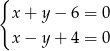 { x+ y− 6 = 0 x− y+ 4 = 0 