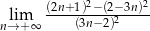  (2n+1)2−-(2−-3n)2- nl→im+ ∞ (3n− 2)2 