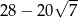  √ -- 28 − 20 7 