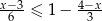 x−3-≤ 1 − 4−x- 6 3 