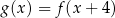 g(x ) = f(x + 4) 