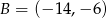 B = (− 14,− 6) 