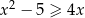 x 2 − 5 ≥ 4x 