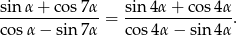 sin-α-+-co-s7α- sin4α-+-co-s4α- cosα − sin 7α = cos 4α− sin 4α . 