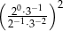 ( 20⋅3−1) 2 2−1⋅3−2- 