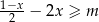 1−x-− 2x ≥ m 2 