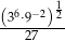  1 (36⋅9−-2)-2 27 