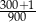 300+1 900 