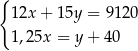 { 1 2x+ 15y = 9 120 1 ,25x = y + 40 