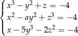 ( 3 2 |{ x − y + z = − 4 x2 − ay2 + z3 = − 4 |( 3 2 x− 5y − 2z = − 4 