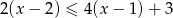 2 (x− 2) ≤ 4(x − 1) + 3 