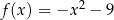  2 f(x ) = −x − 9 