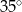 ∘ 35 
