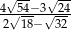  √ -- √-- 4√-54−-3√-24 2 18− 32 