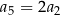 a = 2a 5 2 