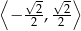 ⟨ √- √-⟩ − -2-,-2- 2 2 