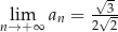  √3 nl→im+ ∞ an = 2√-2 