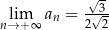  √3 nl→im+ ∞ an = 2√-2 