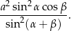  2 2 a-sin--αco-sβ-. sin2(α + β) 