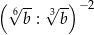( 6√ -- 3√ -)− 2 b : b 