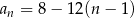 an = 8 − 1 2(n− 1) 