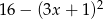 16 − (3x + 1 )2 