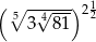 ( ∘ ------) 1 5 √4--- 22 3 81 