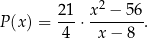  21- x2-−-56- P(x) = 4 ⋅ x − 8 . 