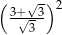 ( 3+√-3)2 √ 3 