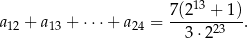  7(2 13 + 1) a12 + a13 + ⋅⋅⋅ + a24 =---------- . 3 ⋅223 