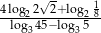 4 log 2√2+ log 1 --log245−-log-258 3 3 