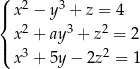( |{ x2 − y3 + z = 4 x2 + ay3 + z2 = 2 |( 3 2 x + 5y − 2z = 1 