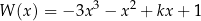 W (x) = − 3x3 − x2 + kx + 1 