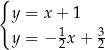 { y = x+ 1 y = − 12x + 32 
