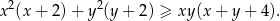  2 2 x (x+ 2)+ y (y + 2) ≥ xy (x+ y+ 4). 