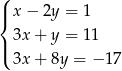 ( |{ x − 2y = 1 3x + y = 11 |( 3x + 8y = − 17 