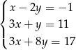 ( |{ x− 2y = − 1 | 3x + y = 11 ( 3x + 8y = 1 7 