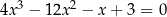 4x 3 − 1 2x2 − x+ 3 = 0 