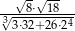  √ -√ -- √---8⋅-18--- 33⋅32+26⋅24 