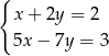 { x + 2y = 2 5x − 7y = 3 
