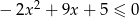  2 − 2x + 9x + 5 ≤ 0 